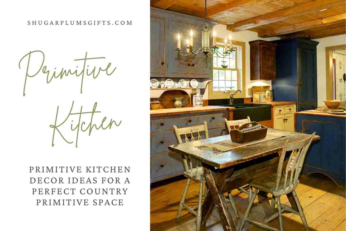 9 Primitive Kitchen Decor Ideas For A